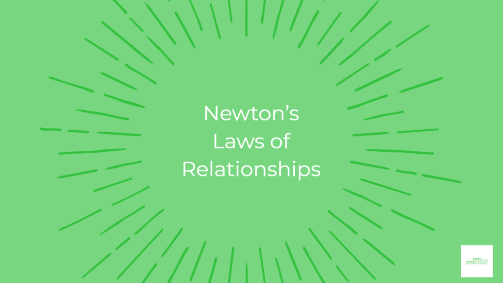 Newton’s Laws of Relationships